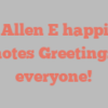 A  Allen E happily notes Greetings everyone!