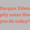 A  Dargan Edward happily notes How do you do today?