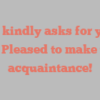 A  G kindly asks for your visit Pleased to make your acquaintance!