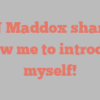A  J Maddox shares Allow me to introduce myself!