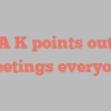 A  K points out Greetings everyone!