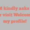 A  M kindly asks for your visit Welcome to my profile!