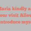 A  Maria kindly asks for your visit Allow me to introduce myself!