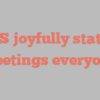 A  S joyfully states Greetings everyone!