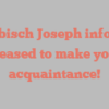 A Abisch Joseph informs Pleased to make your acquaintance!