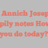 A Annich Joseph happily notes How do you do today?
