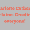 A Barlette Catherine exclaims Greetings everyone!