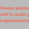 A C Owens points out Pleased to make your acquaintance!