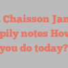 A Chaisson Jane happily notes How do you do today?