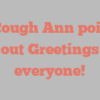 A Cough Ann points out Greetings everyone!