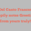 A Del Canto Francesco happily notes Greetings from yours truly!