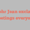 A Pohr Jean exclaims Greetings everyone!