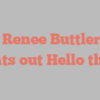 A Renee Buttler F points out Hello there!