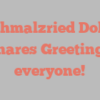 A Schmalzried Dolores shares Greetings everyone!