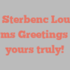 A Sterbenc Louis informs Greetings from yours truly!