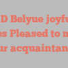 Ad D Belyue joyfully states Pleased to make your acquaintance!