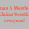 Adnan S Mawlaoui exclaims Greetings everyone!