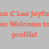 Alan C Lee joyfully states Welcome to my profile!