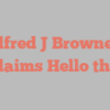 Alfred J Brownell exclaims Hello there!