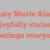 Amy Marie Alan joyfully states Greetings everyone!