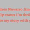 Andres Navarro Jimena joyfully states I’m thrilled to share my story with you!