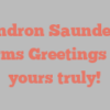 Andron  Saunders informs Greetings from yours truly!