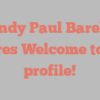 Andy Paul Barela shares Welcome to my profile!