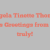 Angela Tinette Thomas shares Greetings from yours truly!
