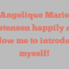 Angelique Marie Christensen happily notes Allow me to introduce myself!