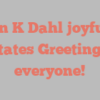 Ann K Dahl joyfully states Greetings everyone!