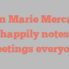 Ann Marie Mercado happily notes Greetings everyone!