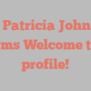 Ann Patricia Johnston informs Welcome to my profile!
