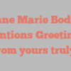 Anne Marie Bodrie mentions Greetings from yours truly!