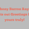 Anthony Barron Raybon points out Greetings from yours truly!