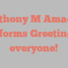 Anthony M Amador informs Greetings everyone!
