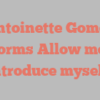 Antoinette  Gomez informs Allow me to introduce myself!
