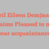 April Eileen Demjanick exclaims Pleased to make your acquaintance!