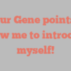 Arthur  Gene points out Allow me to introduce myself!