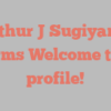 Arthur J Sugiyama informs Welcome to my profile!
