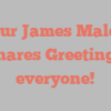 Arthur James Maloney shares Greetings everyone!