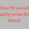 Arthur M Lavallee happily notes Hello there!