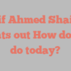 Asif Ahmed Shaikh points out How do you do today?