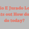 Atilio E Jurado Lopez points out How do you do today?