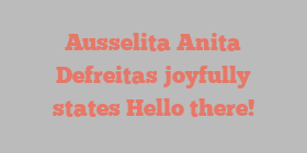 Ausselita Anita Defreitas joyfully states Hello there!