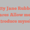 Betty Jane Rubbert shares Allow me to introduce myself!