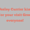 C Wesley Currier kindly asks for your visit Greetings everyone!