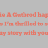Carrie A Gutbrod happily notes I’m thrilled to share my story with you!