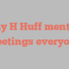 Cathy H Huff mentions Greetings everyone!
