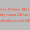 Charles Allison Milstead happily notes Allow me to introduce myself!