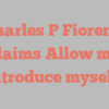 Charles P Fiorenti exclaims Allow me to introduce myself!